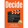 Decide: Scenes from a Lifetime of Decisions.