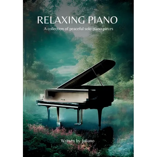 Relaxing Piano: A collection of peaceful piano solo pieces