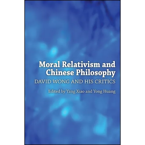 Moral Relativism and Chinese Philosophy: David Wong and His Critics