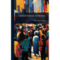 Unfettered, a Novel