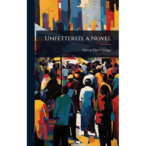 Unfettered, a Novel