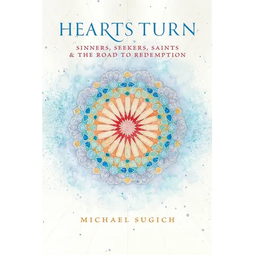 Hearts Turn: Sinners, Seekers, Saints and the Road to Redemption