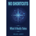 No Shortcuts: What It Really Takes
