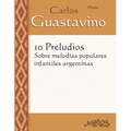 10 Preludios sobre melodías populares infantiles argentinas: Para Piano