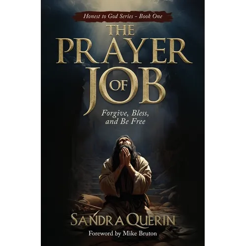 The Prayer of JOB: Forgive, Bless, and Be Free
