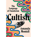 Cultish: The Language of Fanaticism