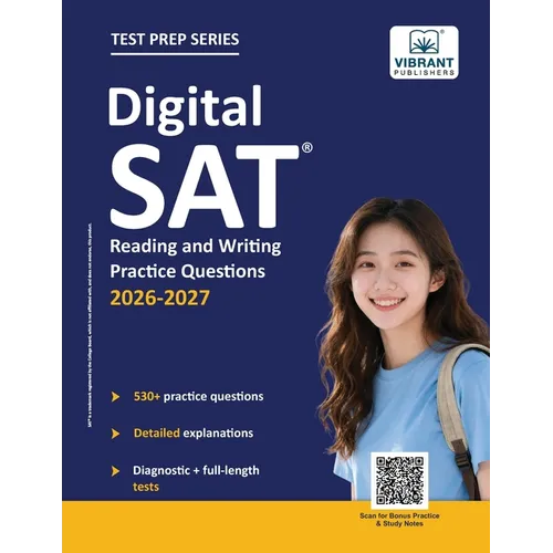 Digital SAT Reading and Writing Practice Questions: (Test Prep) 530+ Practice Questions with Detailed Explanations & a Full-Length Sectional Test to B