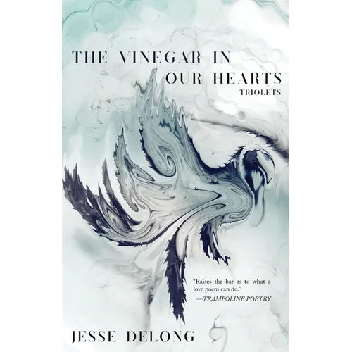 The Vinegar in Our Hearts: Triolets