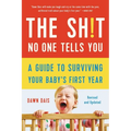 The Sh!t No One Tells You: A Guide to Surviving Your Baby's First Year