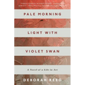 Pale Morning Light with Violet Swan: A Novel of a Life in Art