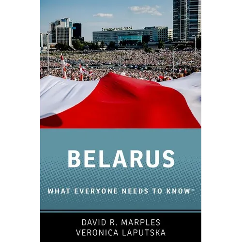 Belarus: What Everyone Needs to Know(r)