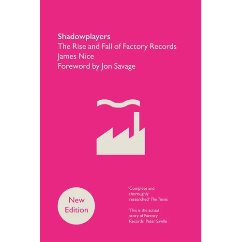 Shadowplayers: The Rise and Fall of Factory Records