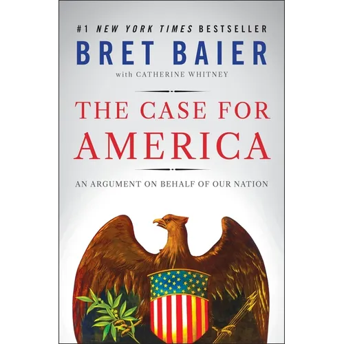 The Case for America: An Argument on Behalf of Our Nation