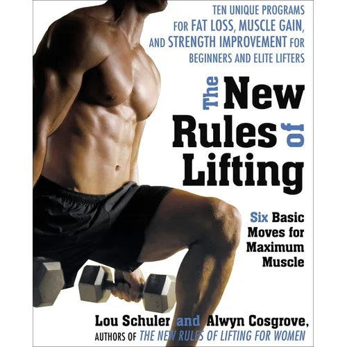 The New Rules of Lifting: Six Basic Moves for Maximum Muscle