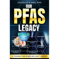 Our PFAS Legacy: A Ticking Time Bomb We Can't Escape