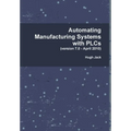 Automating Manufacturing Systems with PLCs
