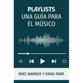 Playlists Una Guía Para El Músico