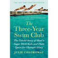 The Three-Year Swim Club: The Untold Story of Maui's Sugar Ditch Kids and Their Quest for Olympic Glory