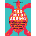 The End of Ageing: How Biotechnology Is Redefining Human Life and What It Means for Us