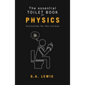 The essential Toilet Book of Physics