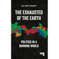 The Exhausted of the Earth: Politics in a Burning World