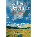 Alberta Originals: Stories of Albertans Who Made a Difference