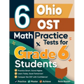 6 Ohio OST Math Practice Tests for Grade 6 Students: A Complete Guide to Building Math Mastery and Excelling on the Ohio OST Test