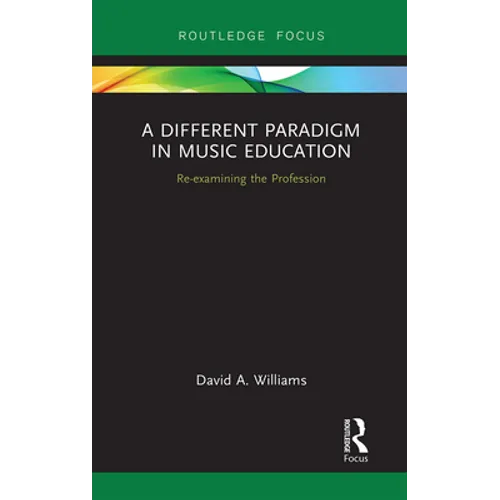 A Different Paradigm in Music Education: Re-Examining the Profession