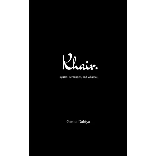 khair. syntax, semantics, and whatnot