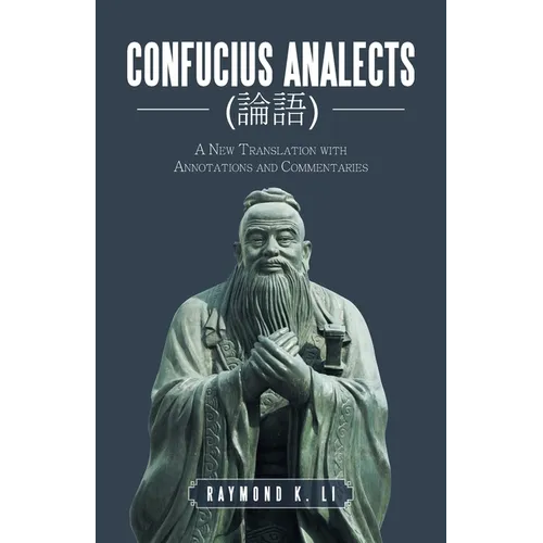 Confucius Analects (論語): A New Translation with Annotations and Commentaries