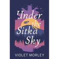 Under The Sitka Sky