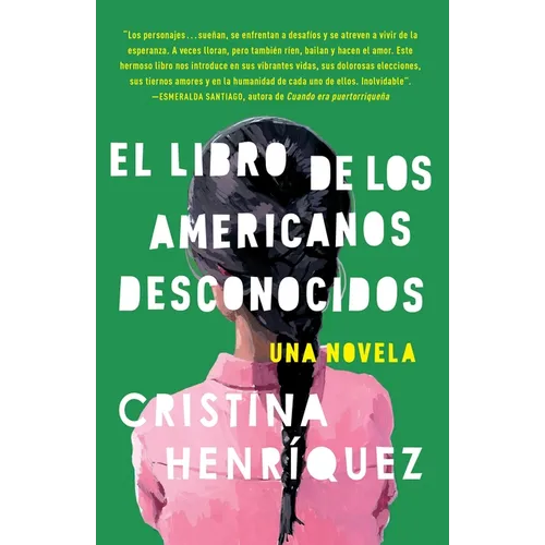 El Libro de Los Americanos Desconocidos / The Book of Unknown Americans = The Book of the Unknown Americans