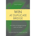 Win at Duplicate Bridge: Bid Difficult Bridge Hands Like an Expert