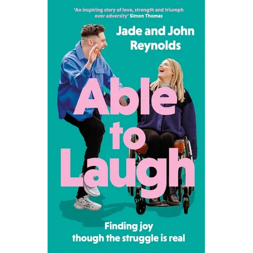 Able to Laugh: Learning to Be Joyful Though the Struggle Is Real (from Tiktok's Much-Loved Interabled Couple!)