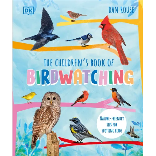 The Children's Book of Birdwatching: Nature-Friendly Tips for Spotting Birds