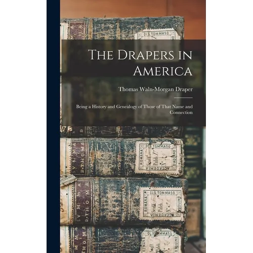 The Drapers in America: Being a History and Genealogy of Those of That Name and Connection