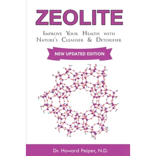 Zeolite: Improve Your Health with Nature's Cleanser and Detoxifier