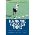 Remarkable Recreation Tennis: A Definitive Guide for Players and Coaches