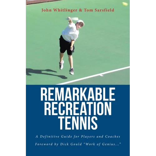 Remarkable Recreation Tennis: A Definitive Guide for Players and Coaches
