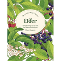 The Little Wild Library: Elder: Simple Things to Do with the Plants Around You.