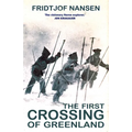 The First Crossing of Greenland: The Daring Expedition That Launched Artic Exploration