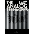 The Last Analog Teenagers