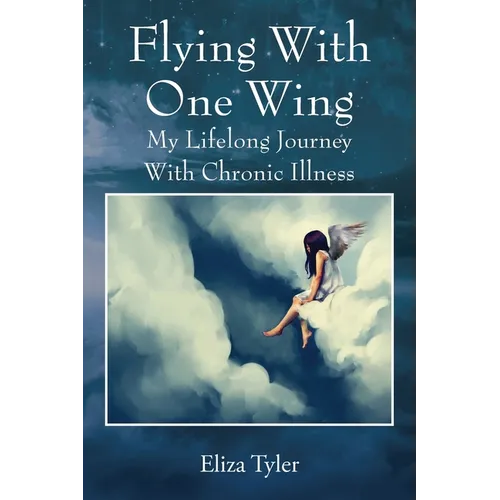 Flying With One Wing: My Lifelong Journey With Chronic Illness