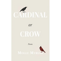 Cardinal or Crow: Poems