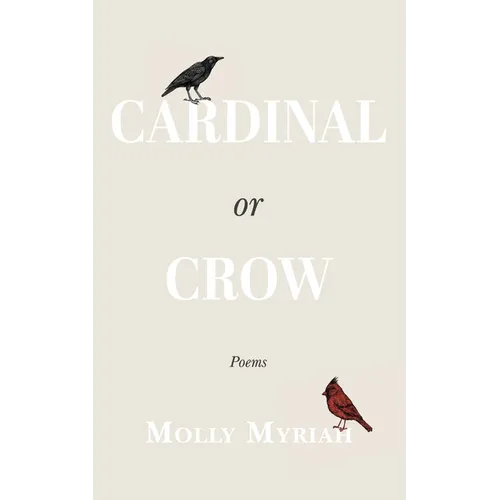 Cardinal or Crow: Poems