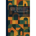 Good Housekeeping's Book on the Business of Housekeeping