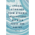 Lyrical Stirrings from Dynamic Interactions Between Prose and Poetry
