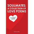 Soulmates: A Collection of Love Poems: Poetry about lovers, twin flames and passion.