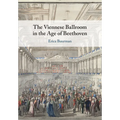 The Viennese Ballroom in the Age of Beethoven