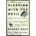 Sleeping with the Devil: How Washington Sold Our Soul for Saudi Crude